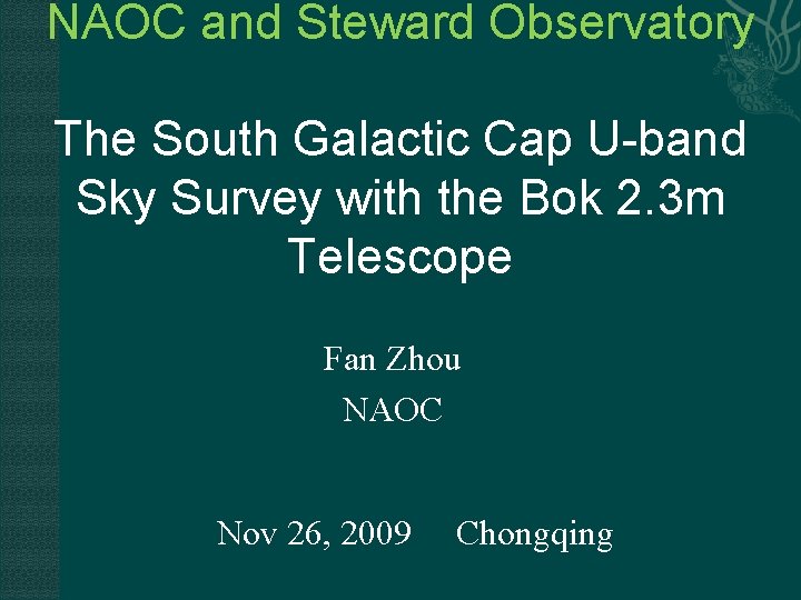 NAOC and Steward Observatory The South Galactic Cap U-band Sky Survey with the Bok