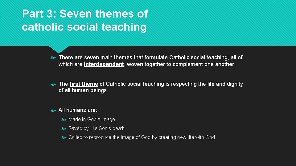 Part 3: Seven themes of catholic social teaching There are seven main themes that