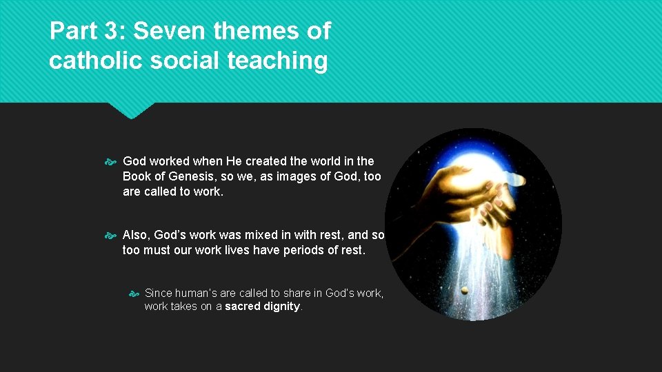 Part 3: Seven themes of catholic social teaching God worked when He created the
