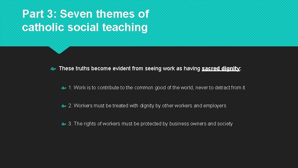 Part 3: Seven themes of catholic social teaching These truths become evident from seeing