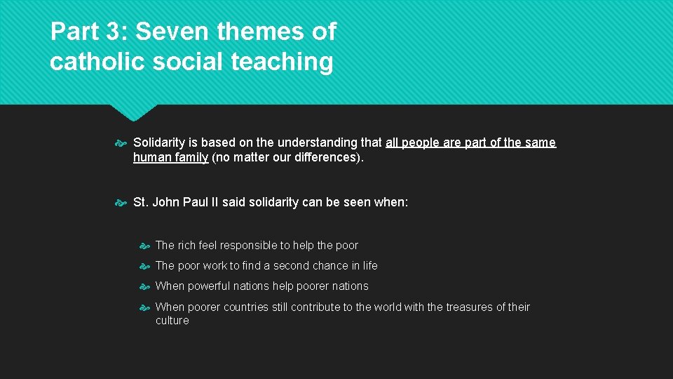 Part 3: Seven themes of catholic social teaching Solidarity is based on the understanding