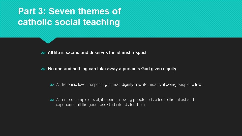 Part 3: Seven themes of catholic social teaching All life is sacred and deserves