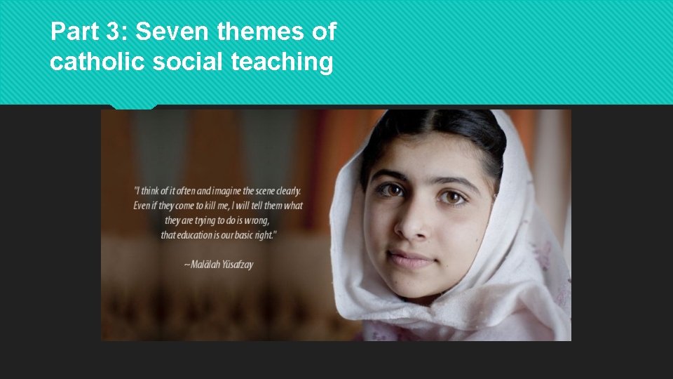 Part 3: Seven themes of catholic social teaching 