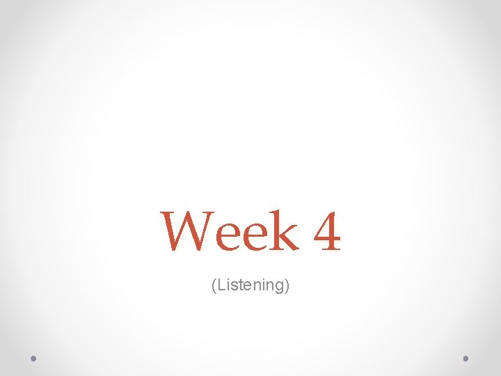 Week 4 (Listening) 