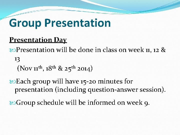 Group Presentation Day Presentation will be done in class on week 11, 12 &