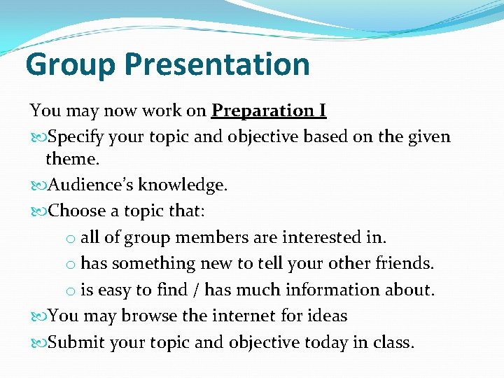 Group Presentation You may now work on Preparation I Specify your topic and objective