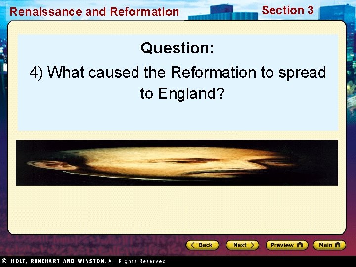 Renaissance and Reformation Section 3 Question: 4) What caused the Reformation to spread to