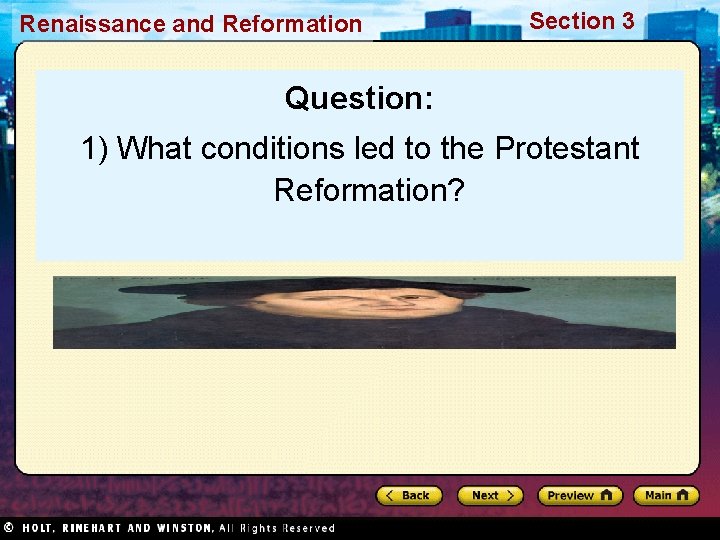 Renaissance and Reformation Section 3 Question: 1) What conditions led to the Protestant Reformation?