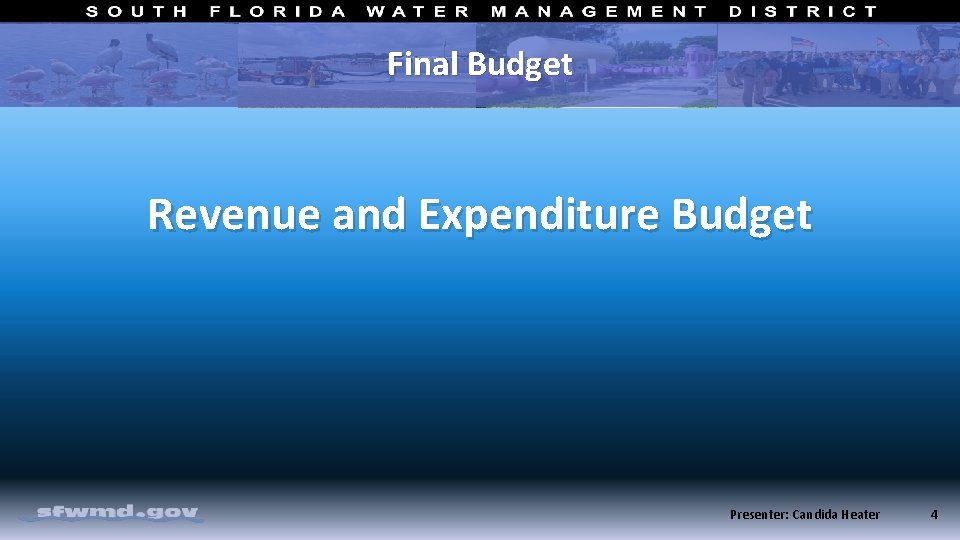 Final Budget Revenue and Expenditure Budget Presenter: Candida Heater 4 