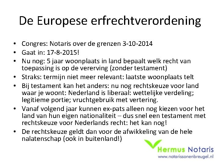 De Europese erfrechtverordening • Congres: Notaris over de grenzen 3 -10 -2014 • Gaat