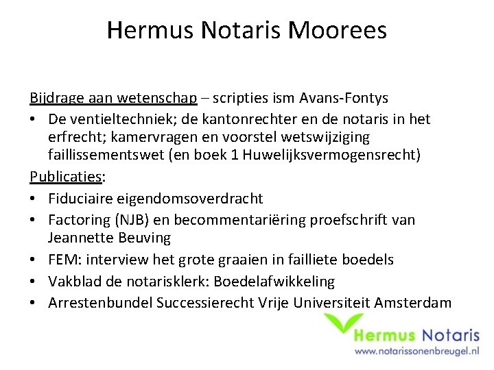 Hermus Notaris Moorees Bijdrage aan wetenschap – scripties ism Avans-Fontys • De ventieltechniek; de