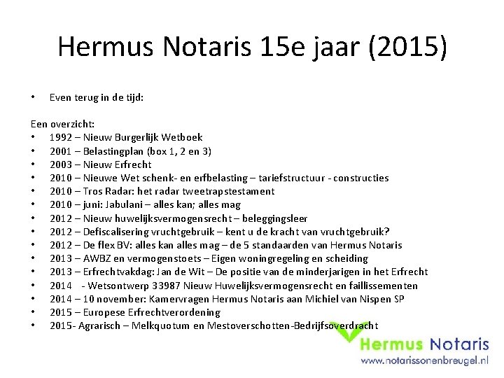 Hermus Notaris 15 e jaar (2015) • Even terug in de tijd: Een overzicht: