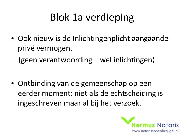 Blok 1 a verdieping • Ook nieuw is de Inlichtingenplicht aangaande privé vermogen. (geen