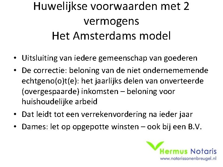 Huwelijkse voorwaarden met 2 vermogens Het Amsterdams model • Uitsluiting van iedere gemeenschap van
