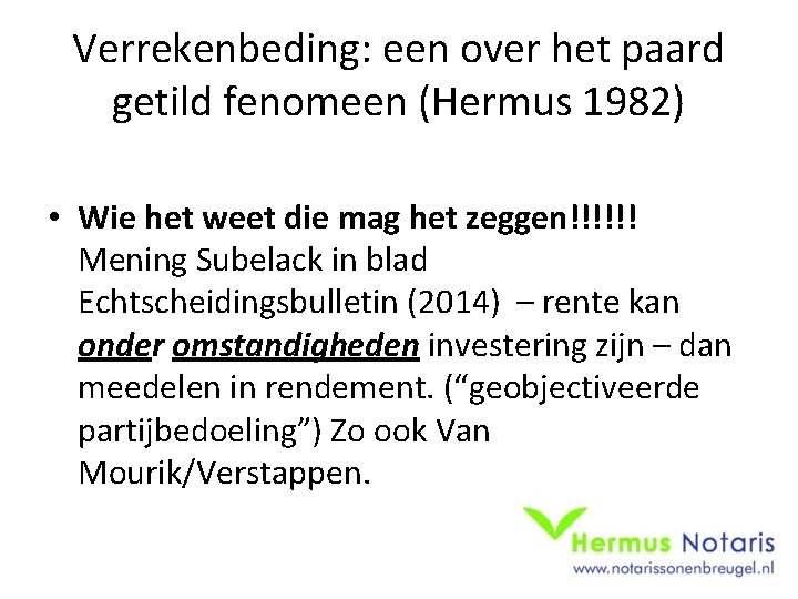 Verrekenbeding: een over het paard getild fenomeen (Hermus 1982) • Wie het weet die