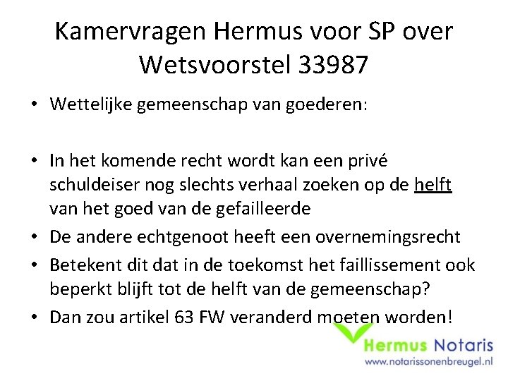 Kamervragen Hermus voor SP over Wetsvoorstel 33987 • Wettelijke gemeenschap van goederen: • In