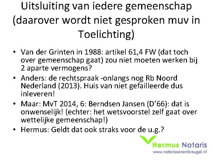 Uitsluiting van iedere gemeenschap (daarover wordt niet gesproken muv in Toelichting) • Van der