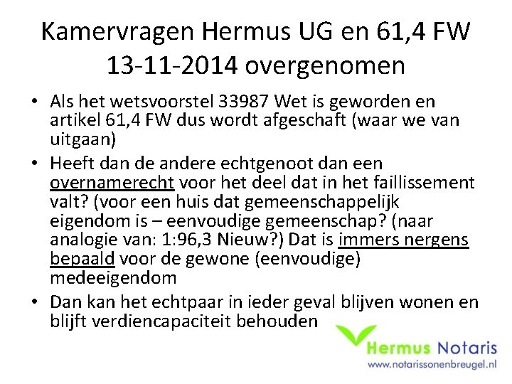 Kamervragen Hermus UG en 61, 4 FW 13 -11 -2014 overgenomen • Als het