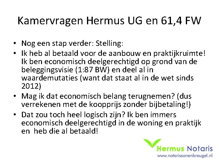 Kamervragen Hermus UG en 61, 4 FW • Nog een stap verder: Stelling: •