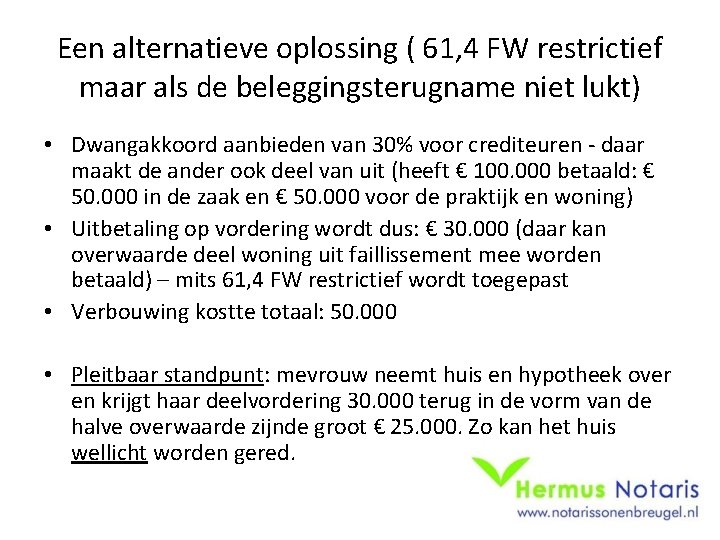 Een alternatieve oplossing ( 61, 4 FW restrictief maar als de beleggingsterugname niet lukt)