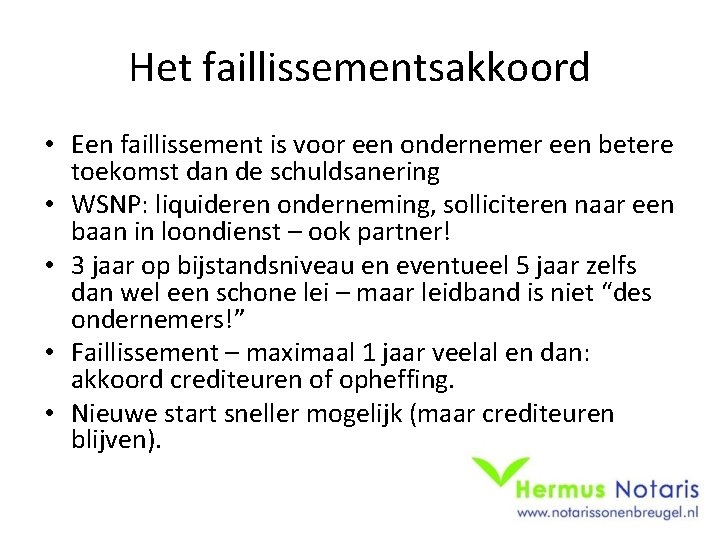 Het faillissementsakkoord • Een faillissement is voor een ondernemer een betere toekomst dan de