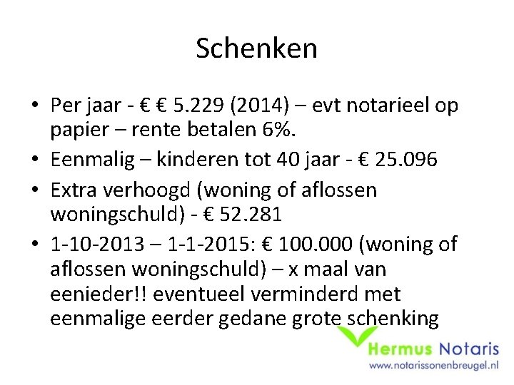 Schenken • Per jaar - € € 5. 229 (2014) – evt notarieel op