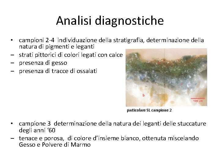 Analisi diagnostiche • campioni 2 -4 individuazione della stratigrafia, determinazione della natura di pigmenti