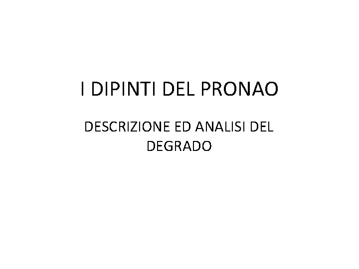 I DIPINTI DEL PRONAO DESCRIZIONE ED ANALISI DEL DEGRADO 