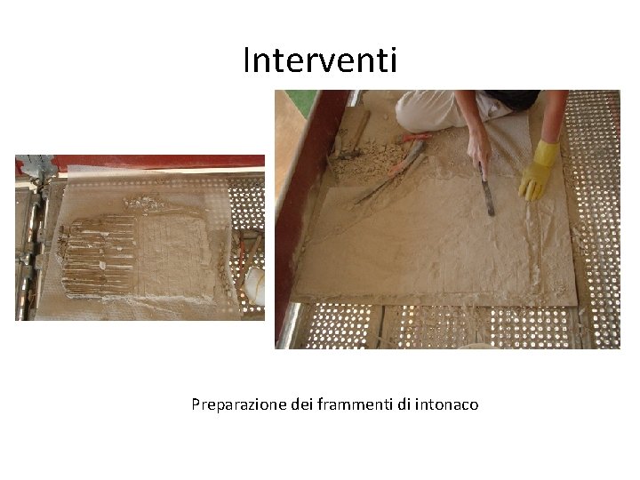 Interventi Preparazione dei frammenti di intonaco 