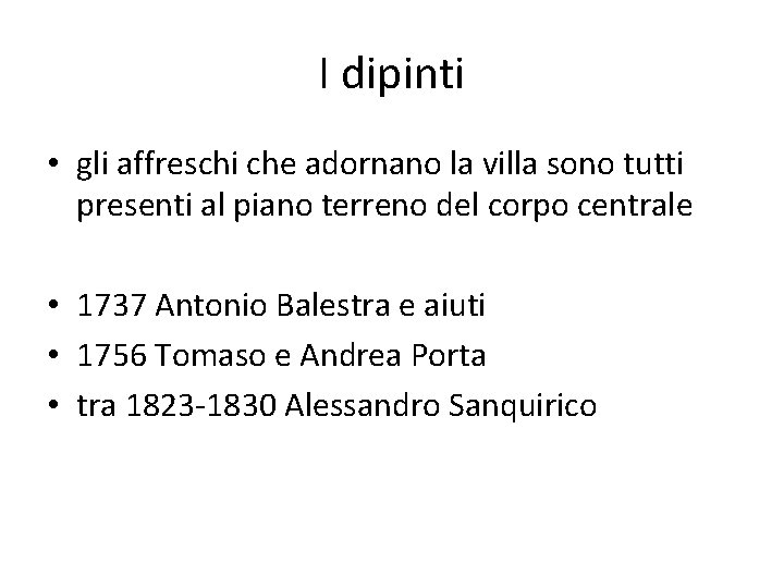 I dipinti • gli affreschi che adornano la villa sono tutti presenti al piano