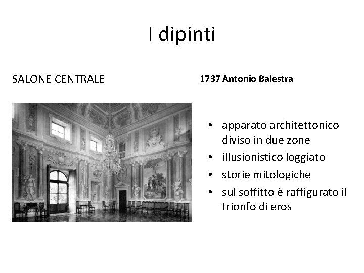 I dipinti SALONE CENTRALE 1737 Antonio Balestra • apparato architettonico diviso in due zone