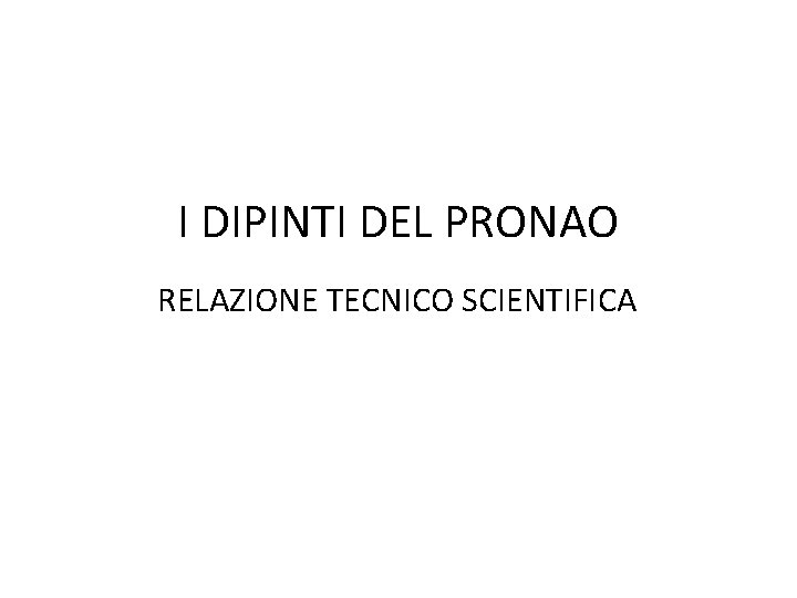 I DIPINTI DEL PRONAO RELAZIONE TECNICO SCIENTIFICA 