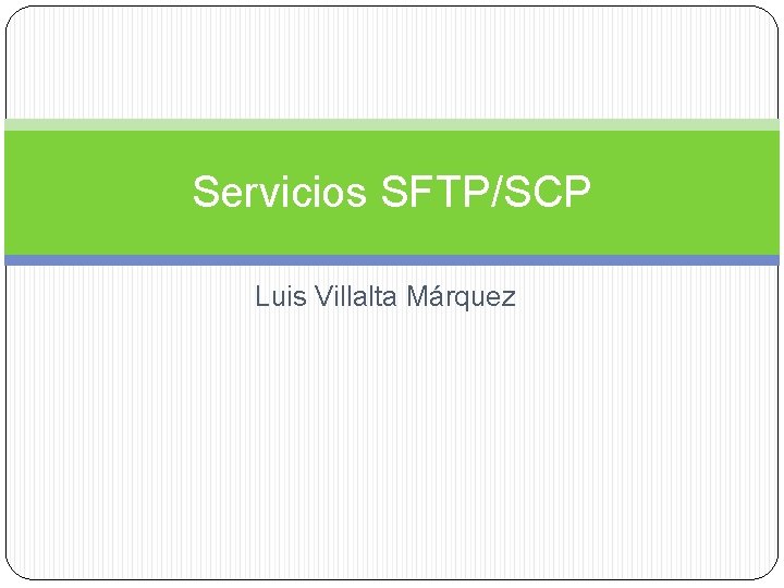 Servicios SFTP/SCP Luis Villalta Márquez 