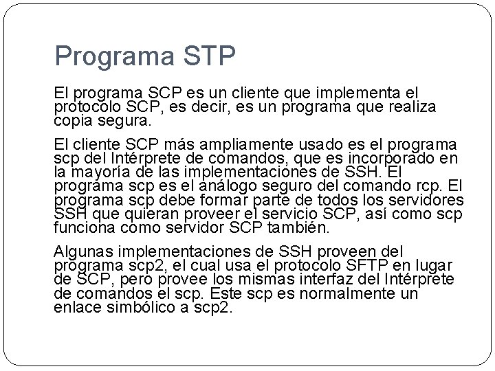 Programa STP El programa SCP es un cliente que implementa el protocolo SCP, es