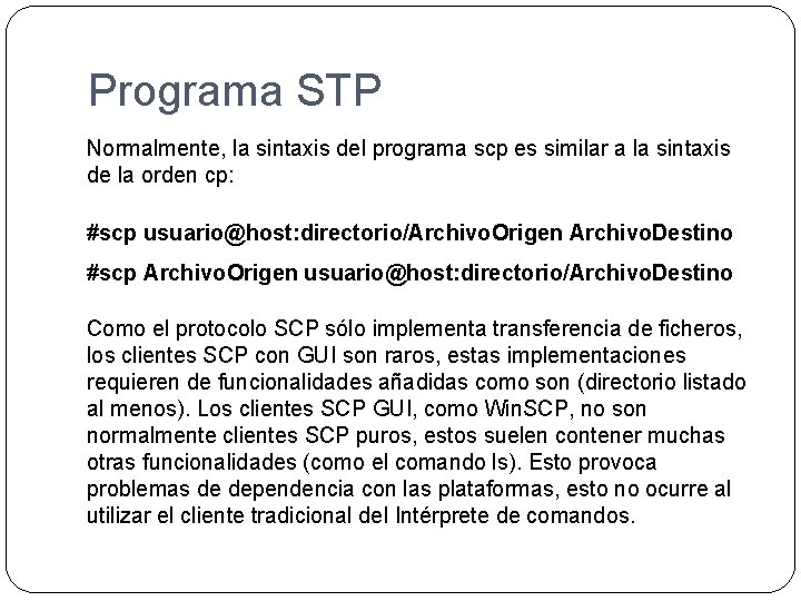 Programa STP Normalmente, la sintaxis del programa scp es similar a la sintaxis de