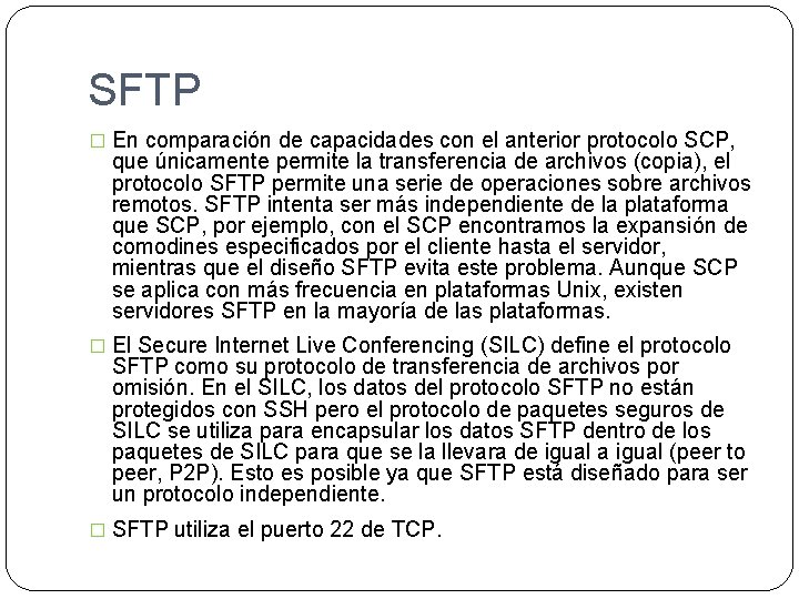 SFTP � En comparación de capacidades con el anterior protocolo SCP, que únicamente permite