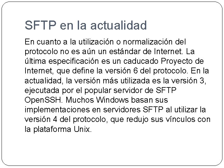 SFTP en la actualidad En cuanto a la utilización o normalización del protocolo no