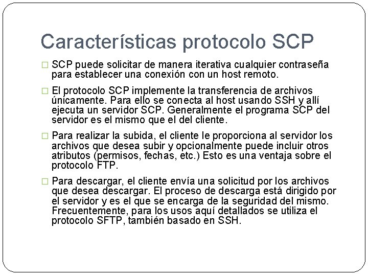 Características protocolo SCP � SCP puede solicitar de manera iterativa cualquier contraseña para establecer