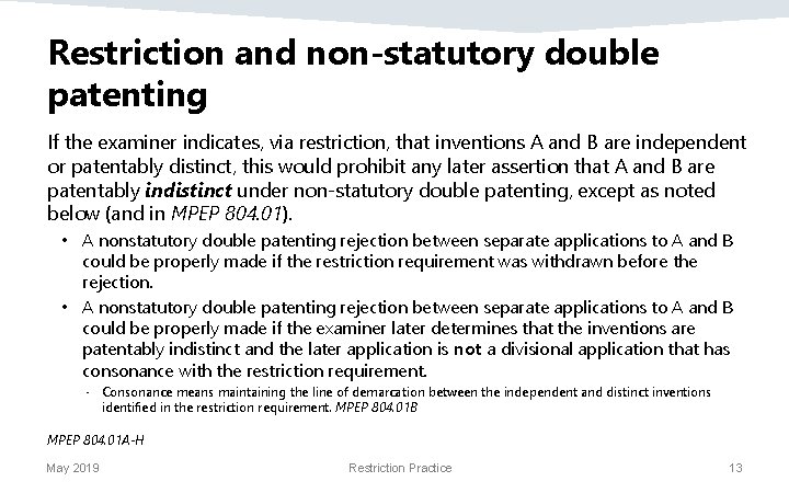 Restriction and non-statutory double patenting If the examiner indicates, via restriction, that inventions A