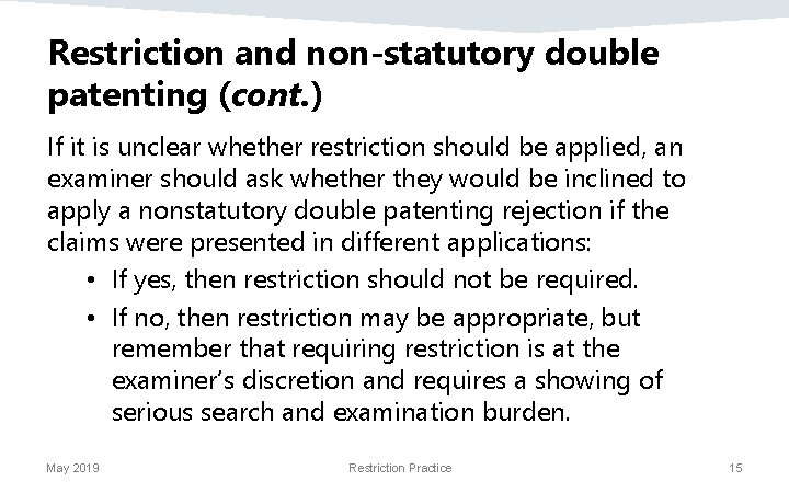 Restriction and non-statutory double patenting (cont. ) If it is unclear whether restriction should