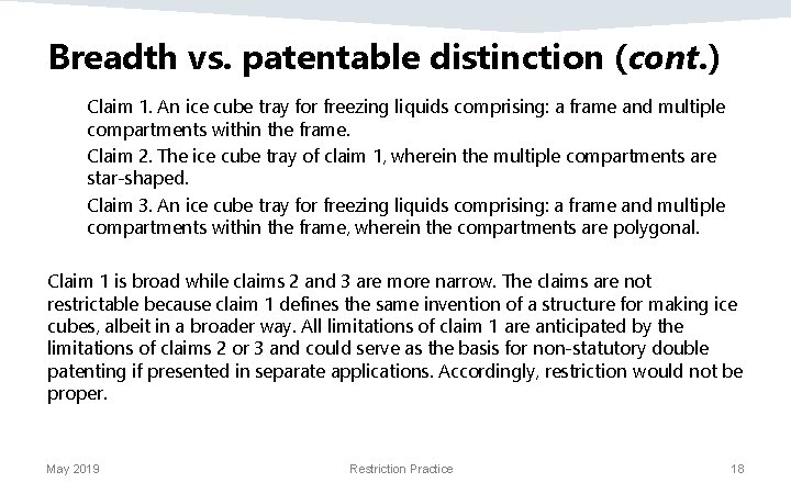 Breadth vs. patentable distinction (cont. ) Claim 1. An ice cube tray for freezing