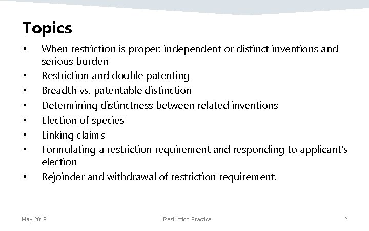 Topics • • When restriction is proper: independent or distinct inventions and serious burden