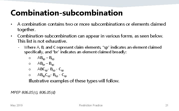 Combination-subcombination • • A combination contains two or more subcombinations or elements claimed together.