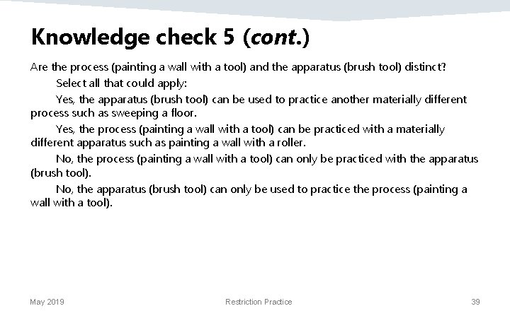 Knowledge check 5 (cont. ) Are the process (painting a wall with a tool)