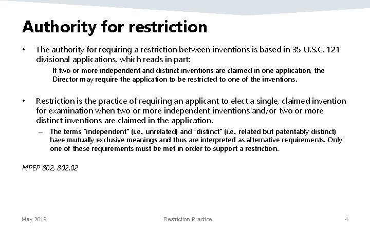 Authority for restriction • The authority for requiring a restriction between inventions is based