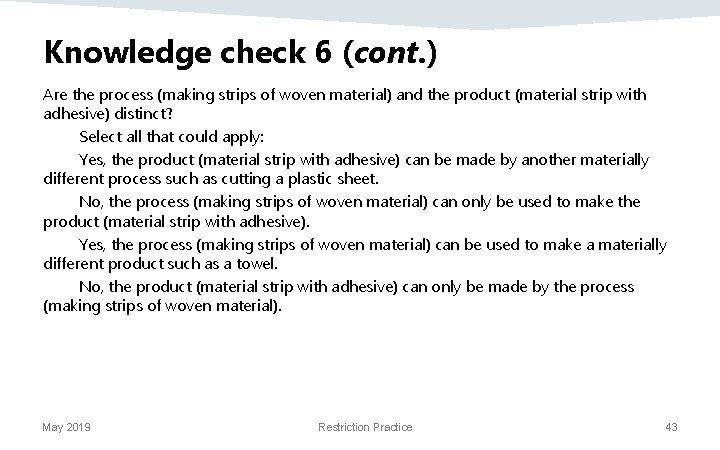 Knowledge check 6 (cont. ) Are the process (making strips of woven material) and