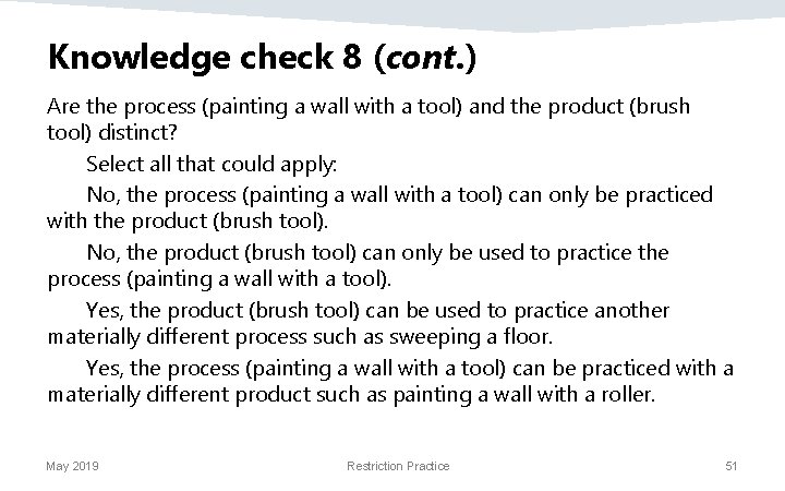 Knowledge check 8 (cont. ) Are the process (painting a wall with a tool)