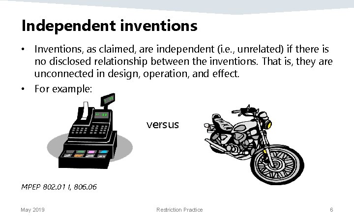 Independent inventions • Inventions, as claimed, are independent (i. e. , unrelated) if there