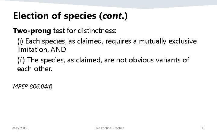 Election of species (cont. ) Two-prong test for distinctness: (i) Each species, as claimed,