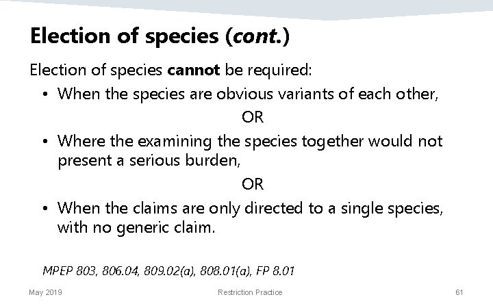 Election of species (cont. ) Election of species cannot be required: • When the